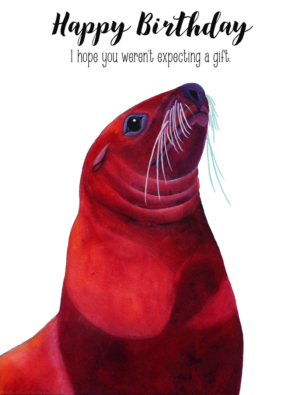 Happy Birthday. I Hope You Weren't Expecting A Gift