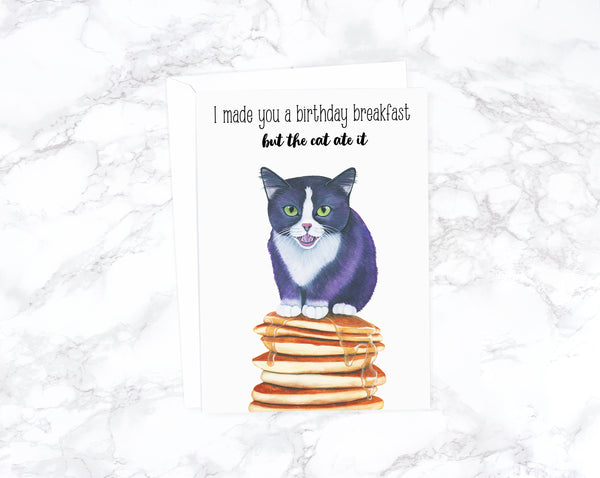 I made you a birthday breakfast but the cat ate it