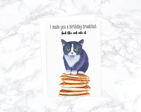 I made you a birthday breakfast but the cat ate it