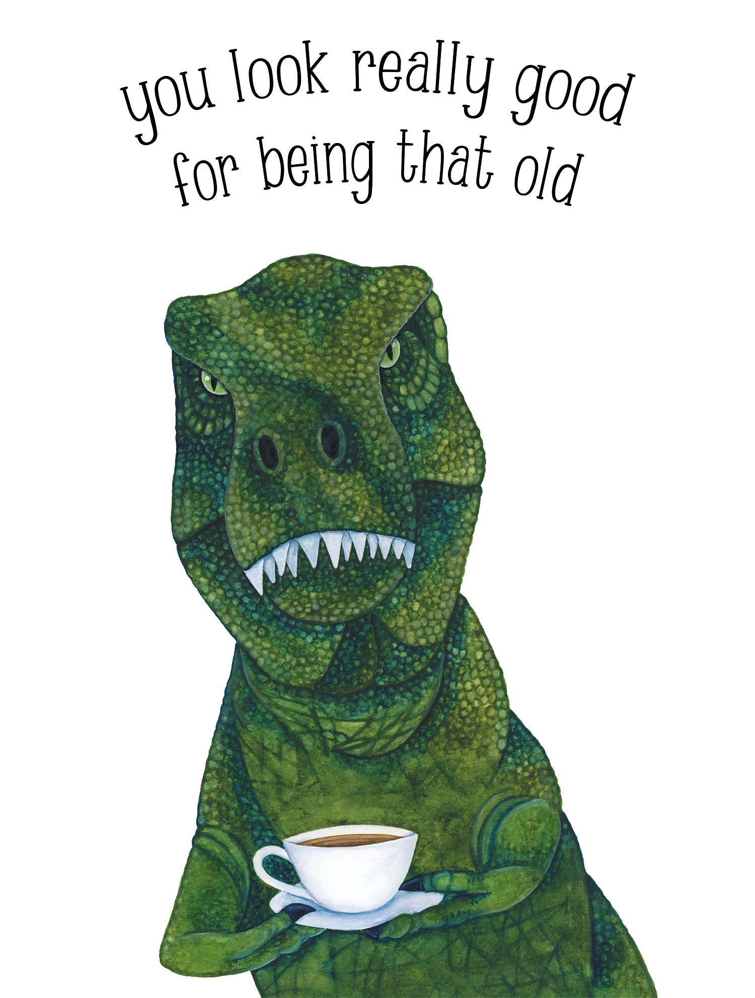 You Look Really Good For Being That Old